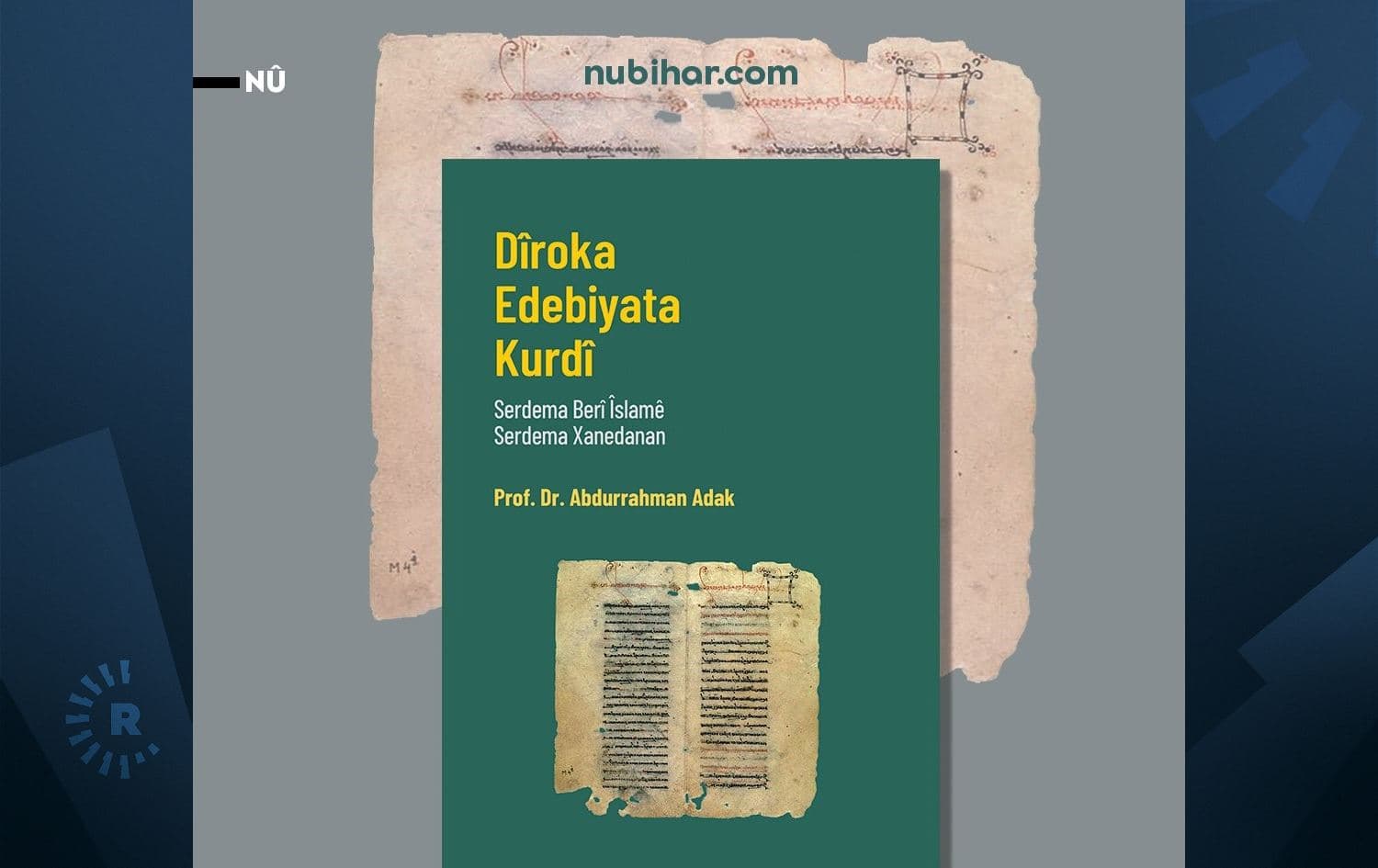 Abdurrahman Adak dîroka edebiyata Kurdî ya berî Îslamê nivîsand